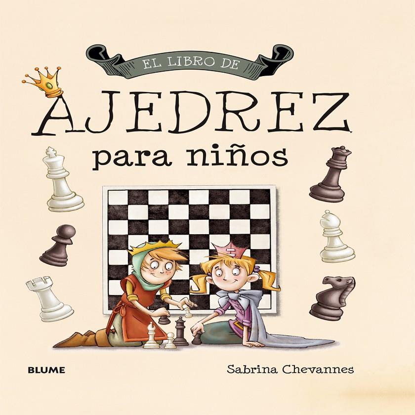 EL LIBRO DE AJEDREZ PARA NIÑOS | 9788498018042 | CHEVANNES, SABRINA | Llibreria La Font de Mimir - Llibreria online Barcelona - Comprar llibres català i castellà