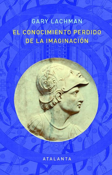 EL CONOCIMIENTO PERDIDO DE LA IMAGINACION | 9788412074338 | LACHMAN, GARY | Llibreria La Font de Mimir - Llibreria online Barcelona - Comprar llibres català i castellà