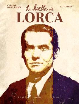 LA HUELLA DE LORCA | 9788467972146 | HERNÁNDEZ, CARLOS/EL TORRES | Llibreria La Font de Mimir - Llibreria online Barcelona - Comprar llibres català i castellà