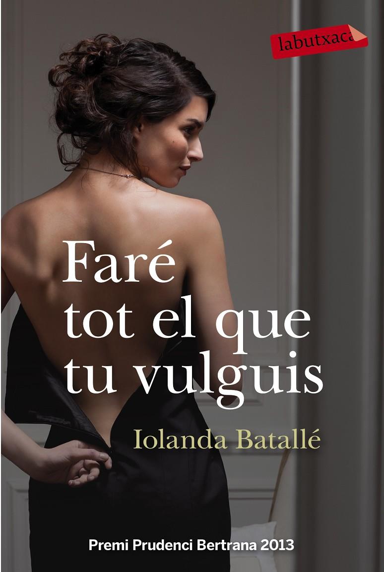 FARÉ TOT EL QUE TU VULGUIS | 9788499309224 | IOLANDA BATALLÉ PRATS | Llibreria La Font de Mimir - Llibreria online Barcelona - Comprar llibres català i castellà