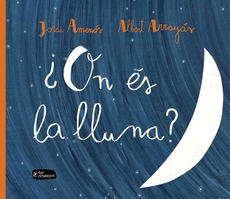 ¿ON ÉS LA LLUNA? | 9788415518334 | AMENÓS ÁLAMO, JORDI | Llibreria La Font de Mimir - Llibreria online Barcelona - Comprar llibres català i castellà