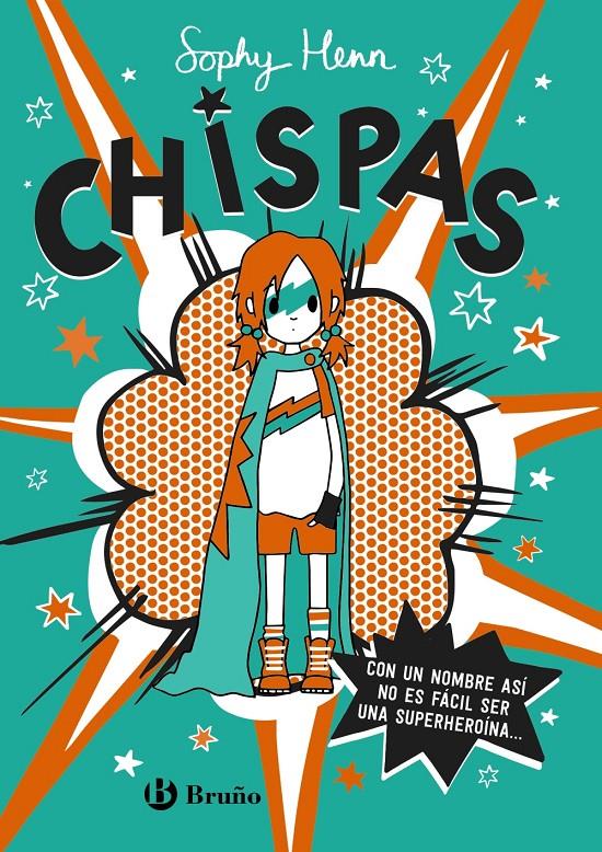 CHISPAS, 1. CON UN NOMBRE ASÍ, NO ES FÁCIL SER UNA SUPERHEROÍNA... | 9788469663349 | HENN, SOPHY | Llibreria La Font de Mimir - Llibreria online Barcelona - Comprar llibres català i castellà