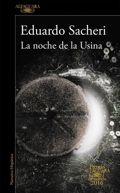 LA NOCHE DE LA USINA (PREMIO ALFAGUARA 2016) | 9788420419589 | SACHERI, EDUARDO | Llibreria La Font de Mimir - Llibreria online Barcelona - Comprar llibres català i castellà