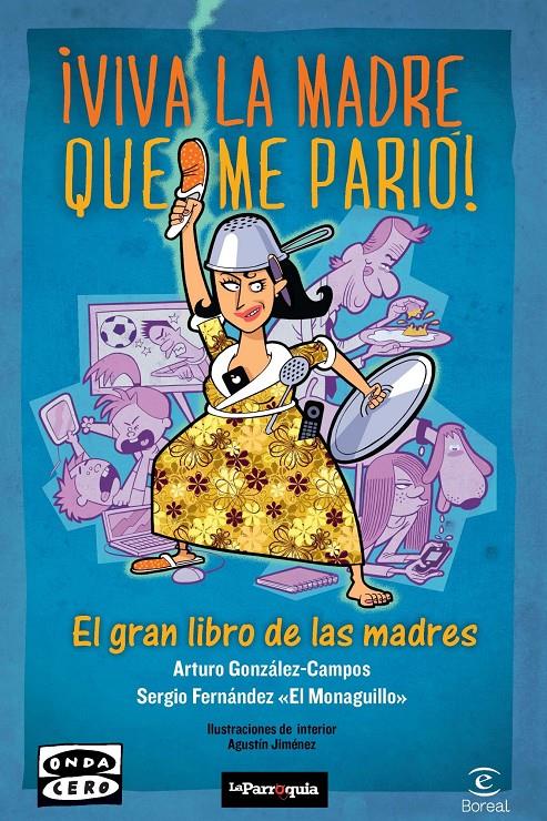 VIVA LA MADRE QUE ME PARIO | 9788467034967 | ARTURO GONZÁLEZ-CAMPOS/SERGIO FERNÁNDEZ  EL MONAGUILLO | Llibreria La Font de Mimir - Llibreria online Barcelona - Comprar llibres català i castellà