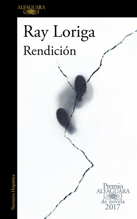 RENDICIÓN (PREMIO ALFAGUARA DE NOVELA 2017) | 9788420426860 | RAY LORIGA | Llibreria La Font de Mimir - Llibreria online Barcelona - Comprar llibres català i castellà