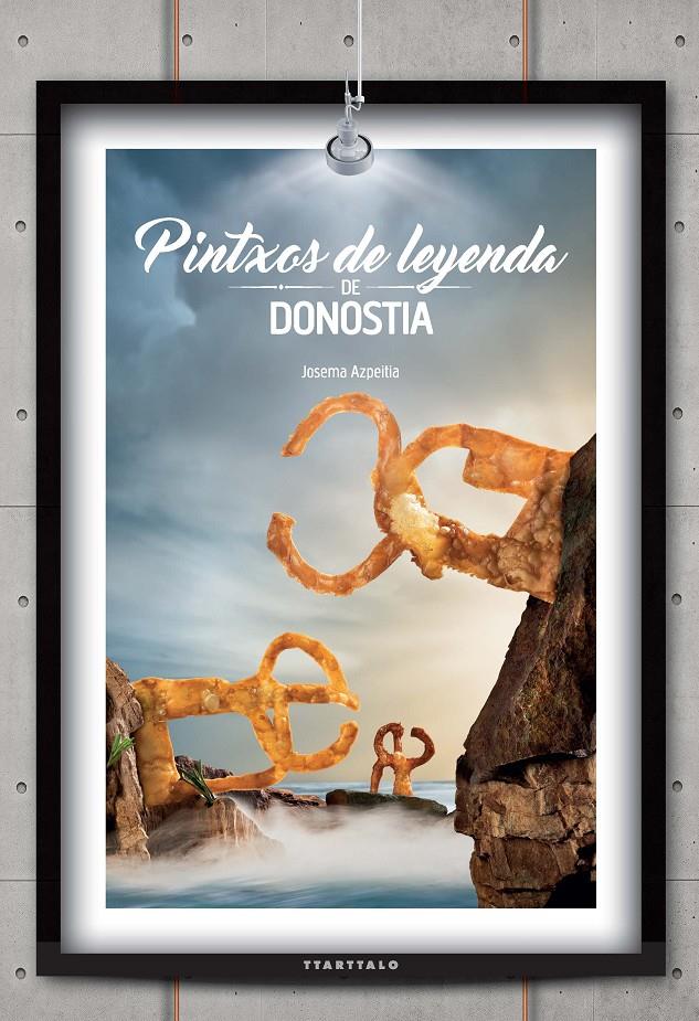 PINTXOS DE LEYENDA DE DONOSTIA | 9788498436853 | AZPEITIA SALVADOR, JOSEMA | Llibreria La Font de Mimir - Llibreria online Barcelona - Comprar llibres català i castellà