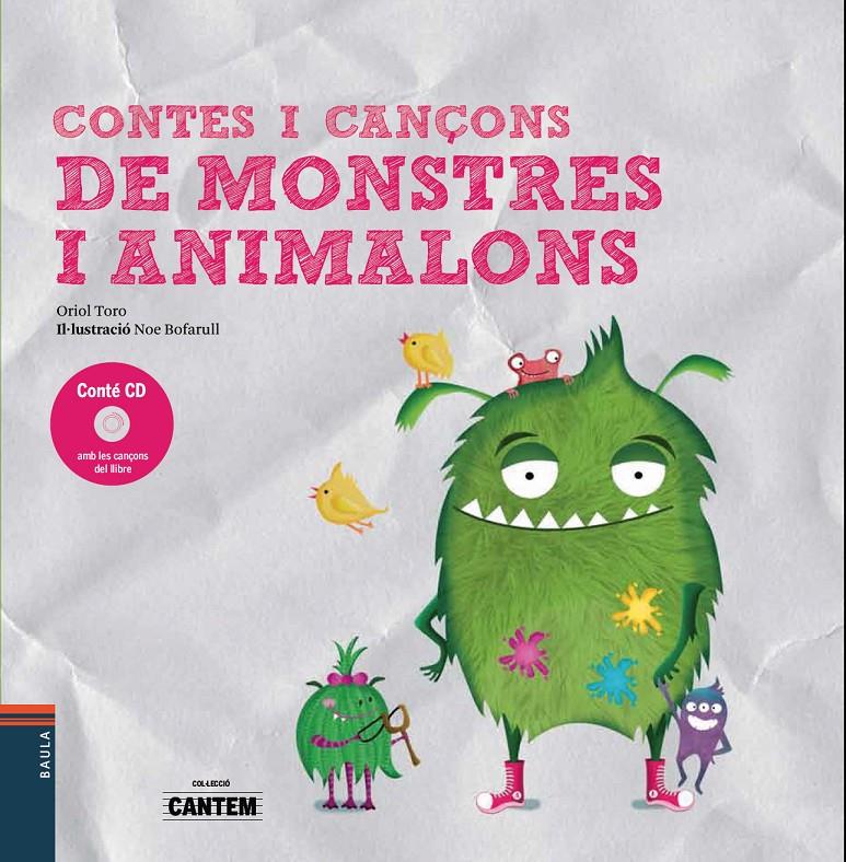 CONTES I CANÇONS DE MONSTRES I ANIMALONS | 9788447937745 | TORO CAMPRODON, ORIOL | Llibreria La Font de Mimir - Llibreria online Barcelona - Comprar llibres català i castellà