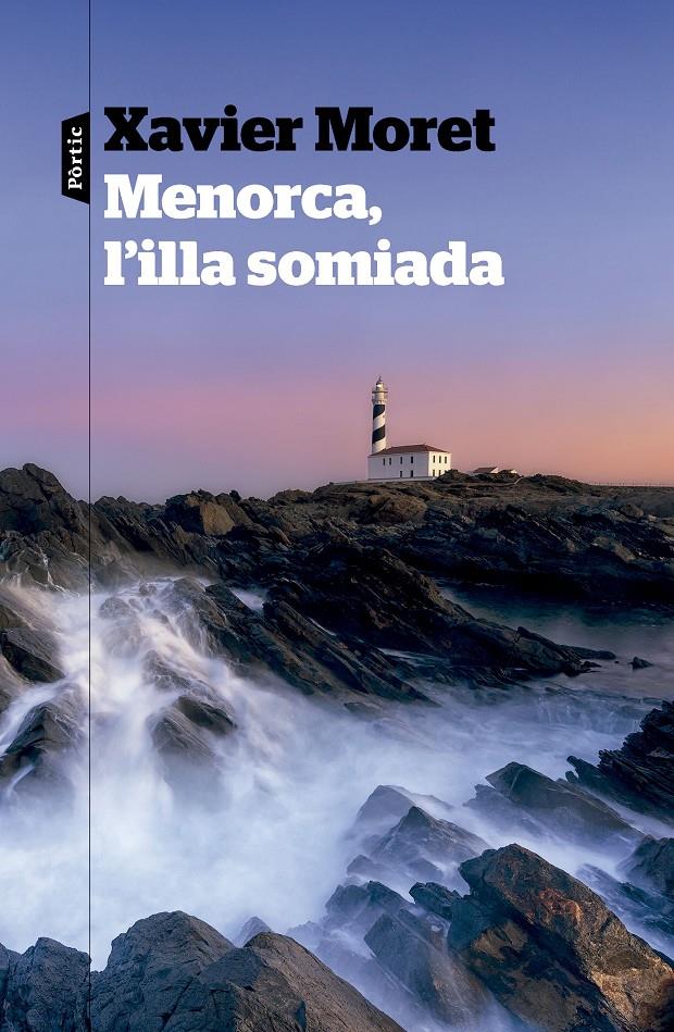 MENORCA, L'ILLA SOMIADA | 9788498095685 | MORET, XAVIER | Llibreria La Font de Mimir - Llibreria online Barcelona - Comprar llibres català i castellà