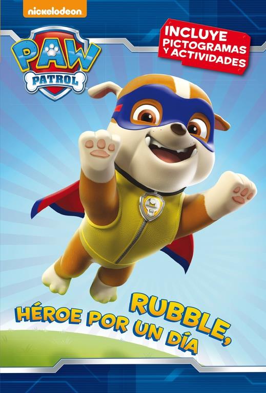 RUBBLE, HÉROE POR UN DÍA (PAW PATROL - PATRULLA CANINA. PICTOGRAMAS 3) | 9788448846312 | NICKELODEON | Llibreria La Font de Mimir - Llibreria online Barcelona - Comprar llibres català i castellà