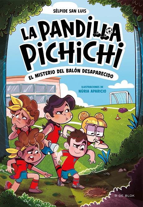 LA PANDILLA PICHICHI 1 - EL MISTERIO DEL BALÓN DESAPARECIDO | 9788419910073 | SAN LUIS, SÉLPIDE | Llibreria La Font de Mimir - Llibreria online Barcelona - Comprar llibres català i castellà