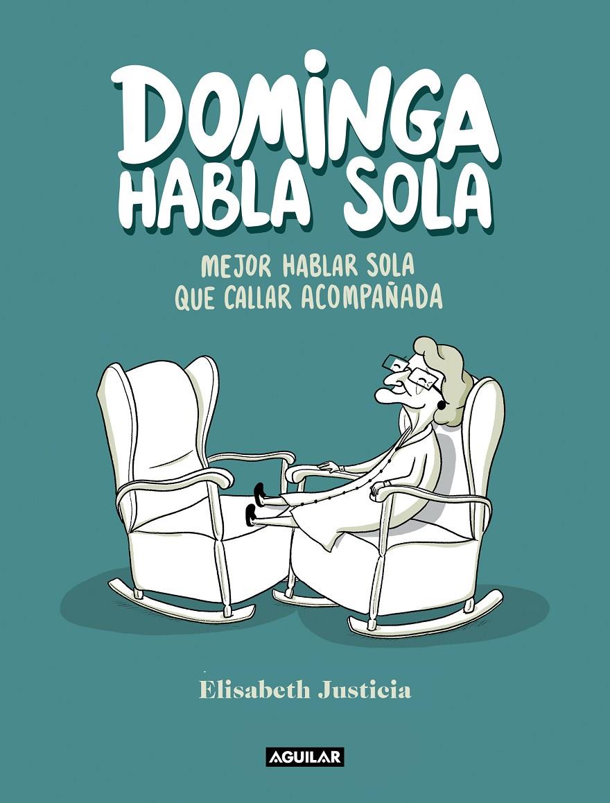 DOMINGA HABLA SOLA | 9788403523760 | JUSTICIA, ELISABETH | Llibreria La Font de Mimir - Llibreria online Barcelona - Comprar llibres català i castellà