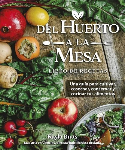 DEL HUERTO A LA MESA | 9788412666458 | BUTTS, KAYLA | Llibreria La Font de Mimir - Llibreria online Barcelona - Comprar llibres català i castellà