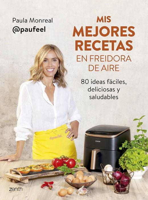 MIS MEJORES RECETAS EN FREIDORA DE AIRE | 9788408294139 | MONREAL, PAULA | Llibreria La Font de Mimir - Llibreria online Barcelona - Comprar llibres català i castellà