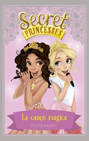 SECRET PRINCESSES 4. LA CANÇÓ MÀGICA | 9788424659424 | BANKS, ROSIE | Llibreria La Font de Mimir - Llibreria online Barcelona - Comprar llibres català i castellà