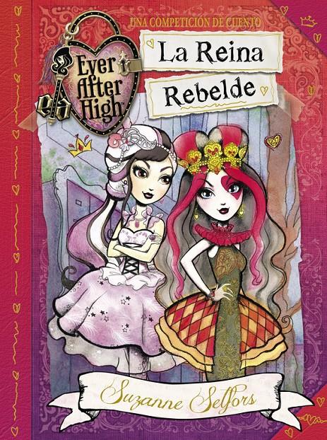 LA REINA REBELDE (EVER AFTER HIGH) | 9788420418742 | SELFORS,SUZANNE | Llibreria La Font de Mimir - Llibreria online Barcelona - Comprar llibres català i castellà