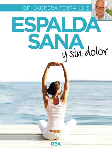 ESPALDA SANA Y SIN DOLOR | 9788490565292 | SAGRERA FERRANDIZ, JORDI | Llibreria La Font de Mimir - Llibreria online Barcelona - Comprar llibres català i castellà