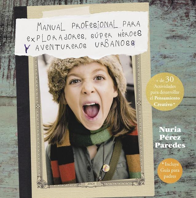 MANUAL PROFESIONAL PARA EXPLORADORES, SÚPER HÉROES  Y AVENTUREROS URBANOS | 9788437201078 | PEREZ PAREDES,NURIA | Llibreria La Font de Mimir - Llibreria online Barcelona - Comprar llibres català i castellà