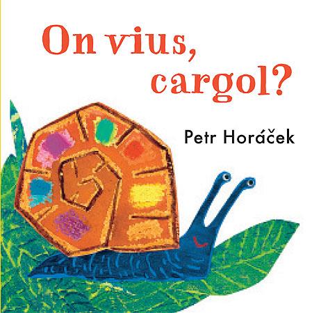 ON VIUS, CARGOL? | 9788426140784 | HORACEK, PETR | Llibreria La Font de Mimir - Llibreria online Barcelona - Comprar llibres català i castellà