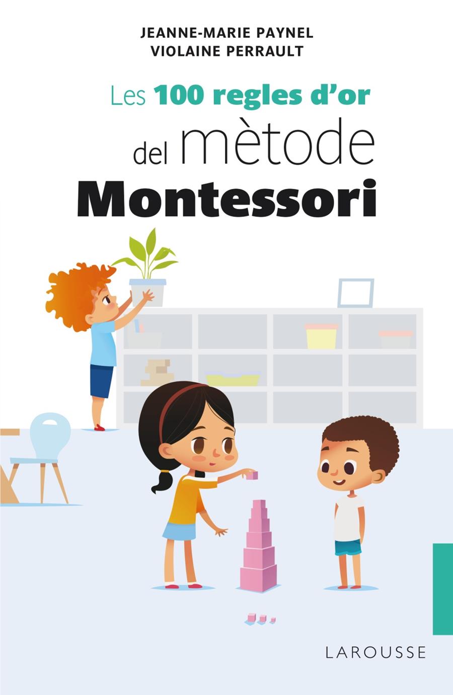 LES 100 REGLES D'OR DEL MÈTODE MONTESSORI | 9788418100246 | PAYNEL, JEANNE-MARIE/PERRAULT, VIOLAINE | Llibreria La Font de Mimir - Llibreria online Barcelona - Comprar llibres català i castellà