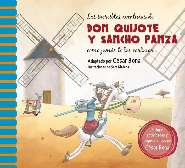 LAS INCREÍBLES AVENTURAS DE DON QUIJOTE Y SANCHO PANZA COMO JAMÁS TE LAS CONTARO | 9788448844844 | MATEOS,SARA/BONA,CÉSAR | Llibreria La Font de Mimir - Llibreria online Barcelona - Comprar llibres català i castellà