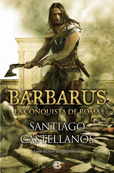 BARBARUS. LA CONQUISTA DE ROMA | 9788466656498 | CASTELLANOS GARCIA, SANTIAGO MIGUEL | Llibreria La Font de Mimir - Llibreria online Barcelona - Comprar llibres català i castellà