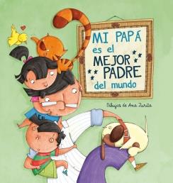 MI PAPÁ ES EL MEJOR PADRE DEL MUNDO | 9788448843397 | ZURITA JIMENEZ,ANA | Llibreria La Font de Mimir - Llibreria online Barcelona - Comprar llibres català i castellà