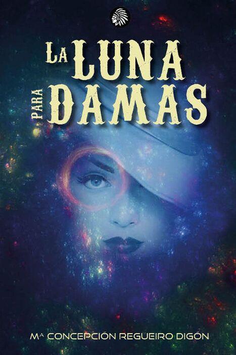 LA LUNA PARA DAMAS | 9788412431131 | REGUEIRO DIGÓN,MARÍA CONCEPCIÓ | Llibreria La Font de Mimir - Llibreria online Barcelona - Comprar llibres català i castellà