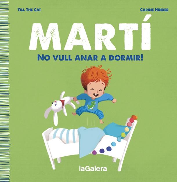 MARTÍ. NO VULL ANAR A DORMIR! | 9788424671334 | TILL THE CAT | Llibreria La Font de Mimir - Llibreria online Barcelona - Comprar llibres català i castellà