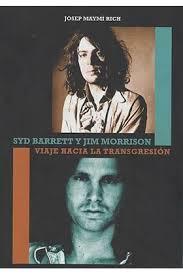 SYD BARRETT Y JIM MORRISON VIAJE HACIA LA TRANSGRESION | 9788416229246 | MAYMI RICH,JOSEP | Llibreria La Font de Mimir - Llibreria online Barcelona - Comprar llibres català i castellà