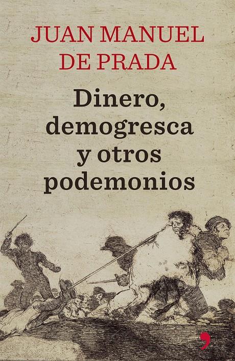 DINERO, DEMOGRESCA Y OTROS PODEMONIOS | 9788499984780 | JUAN MANUEL DE PRADA | Llibreria La Font de Mimir - Llibreria online Barcelona - Comprar llibres català i castellà