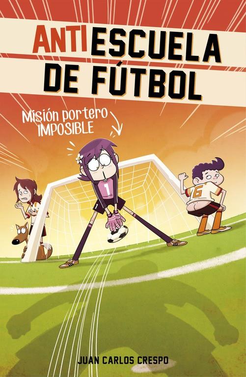 MISIÓN PORTERO IMPOSIBLE (ANTIESCUELA DE FÚTBOL 2) | 9788420488011 | CRESPO,JUAN CARLOS | Llibreria La Font de Mimir - Llibreria online Barcelona - Comprar llibres català i castellà