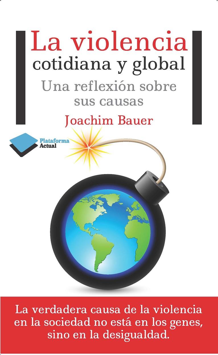 LA VIOLENCIA COTIDIANA Y GLOBAL | 9788415750680 | JOACHIM BAUER | Llibreria La Font de Mimir - Llibreria online Barcelona - Comprar llibres català i castellà