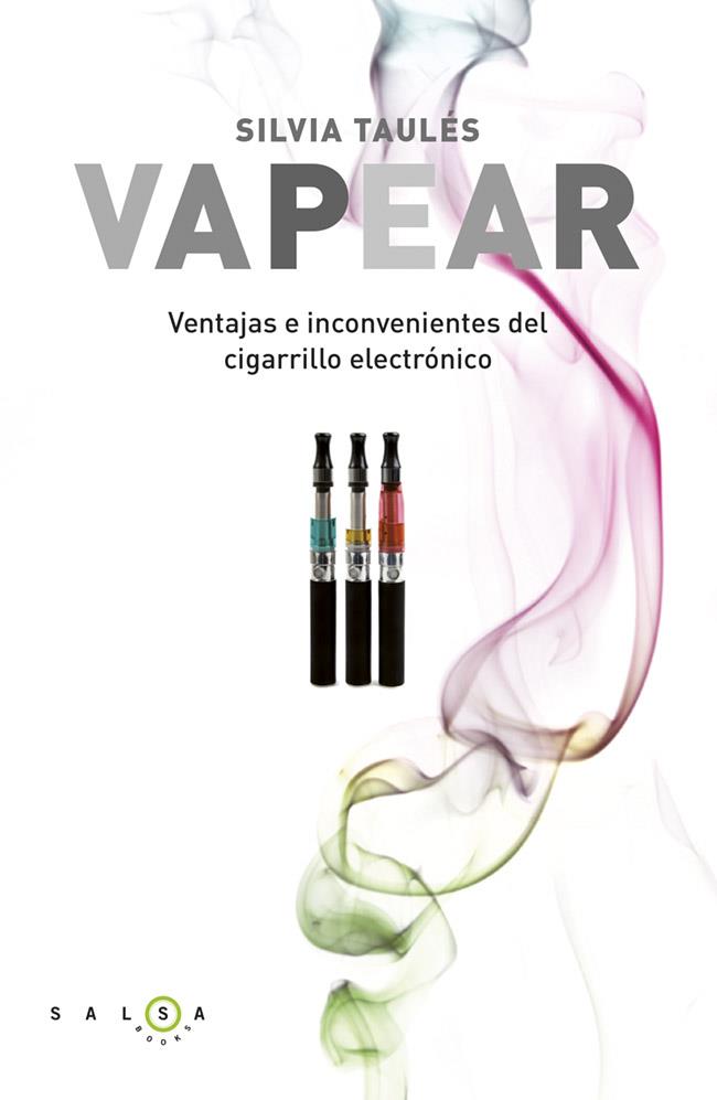 VAPEAR. VENTAJAS EN INCONVENIENTES DEL CIGARRILLO ELECTRÓNICO | 9788415193333 | TAULÉS, SILVIA | Llibreria La Font de Mimir - Llibreria online Barcelona - Comprar llibres català i castellà