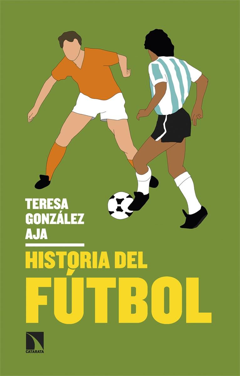 HISTORIA DEL FÚTBOL | 9788413527031 | GONZÁLEZ AJA, TERESA | Llibreria La Font de Mimir - Llibreria online Barcelona - Comprar llibres català i castellà