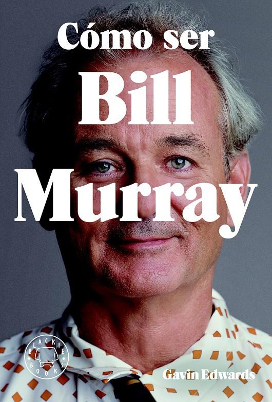 CÓMO SER BILL MURRAY | 9788416290710 | EDWARDS, GAVIN | Llibreria La Font de Mimir - Llibreria online Barcelona - Comprar llibres català i castellà