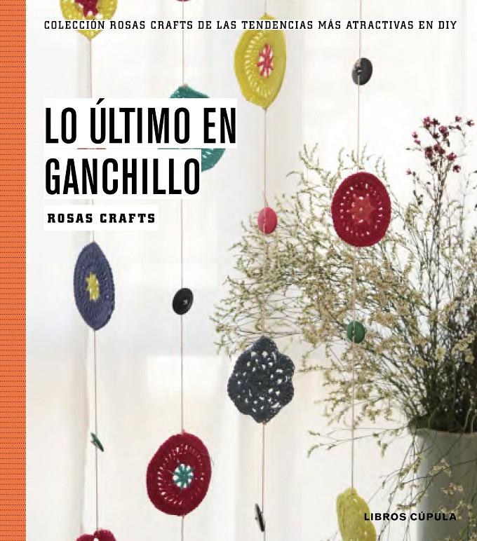 LO ÚLTIMO EN GANCHILLO | 9788448020170 | CRAFTS, ROSAS | Llibreria La Font de Mimir - Llibreria online Barcelona - Comprar llibres català i castellà