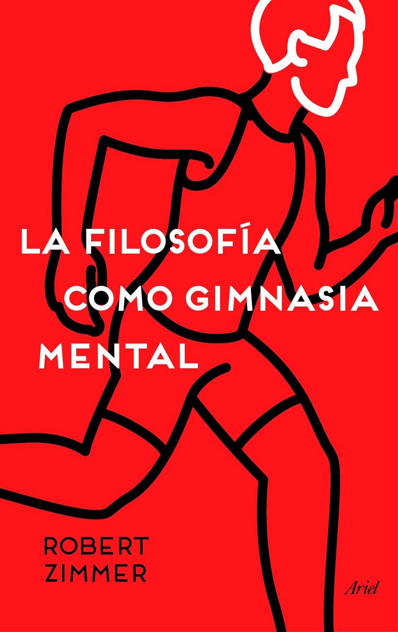 LA FILOSOFÍA COMO GIMNASIA MENTAL | 9788434423572 | ROBERT ZIMMER | Llibreria La Font de Mimir - Llibreria online Barcelona - Comprar llibres català i castellà