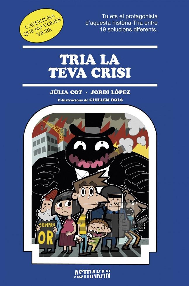 TRIA LA TEVA CRISI | 9788466418652 | COT, JÚLIA / LÓPEZ, JORDI | Llibreria La Font de Mimir - Llibreria online Barcelona - Comprar llibres català i castellà