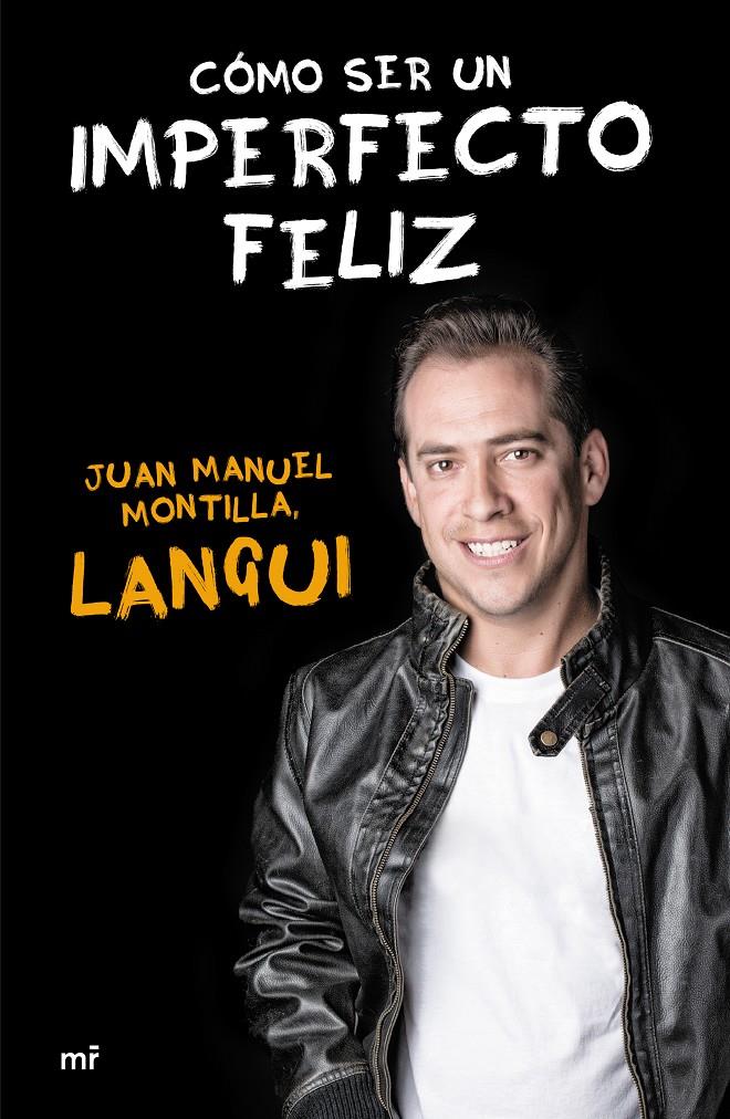 CÓMO SER UN IMPERFECTO FELIZ | 9788427041509 | JUAN MANUEL MONTILLA «EL LANGUI» | Llibreria La Font de Mimir - Llibreria online Barcelona - Comprar llibres català i castellà