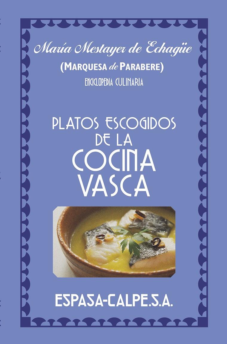 PLATOS ESCOGIDOS DE LA COCINA VASCA | 9788467063554 | MARQUESA DE PARABERE | Llibreria La Font de Mimir - Llibreria online Barcelona - Comprar llibres català i castellà