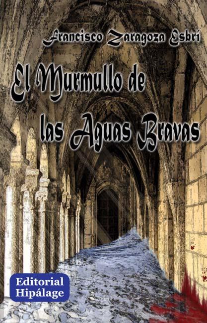 EL MURMULLO DE LAS AGUAS BRAVAS | 9788496919105 | ZARAGOZA ESBRÍ, FRANCISCO | Llibreria La Font de Mimir - Llibreria online Barcelona - Comprar llibres català i castellà