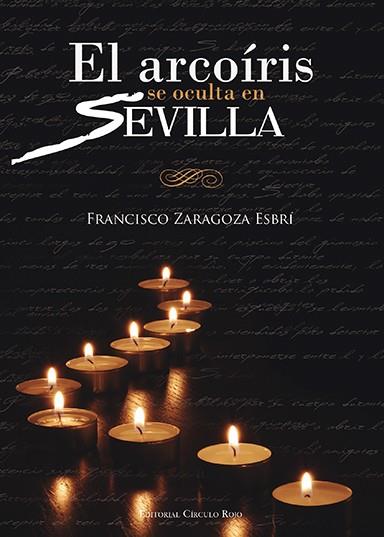 EL ARCOÍRIS SE OCULTA EN SEVILLA | 9788490507513 | ZARAGOZA ESBRÍ, FRANCISCO | Llibreria La Font de Mimir - Llibreria online Barcelona - Comprar llibres català i castellà