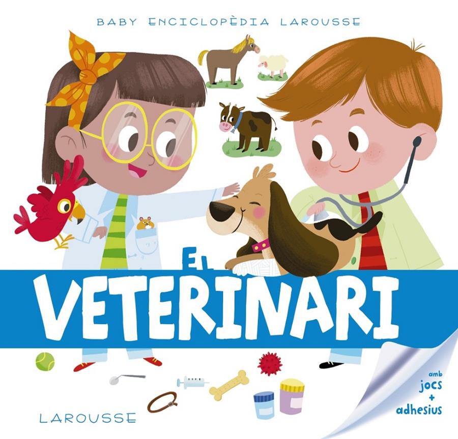 BABY ENCICLOPÈDIA. EL VETERINARI | 9788417273217 | LAROUSSE EDITORIAL | Llibreria La Font de Mimir - Llibreria online Barcelona - Comprar llibres català i castellà