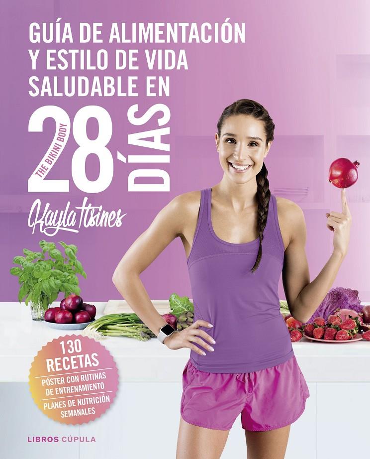 GUÍA DE ALIMENTACIÓN Y ESTILO DE VIDA SALUDABLE EN 28 DÍAS | 9788448023850 | ITSINES, KAYLA | Llibreria La Font de Mimir - Llibreria online Barcelona - Comprar llibres català i castellà