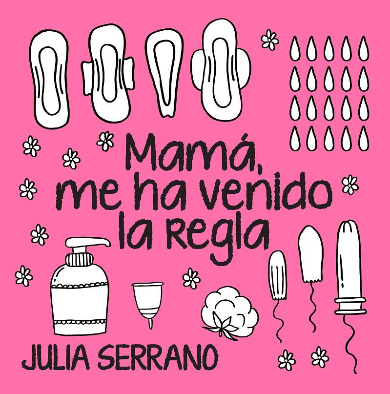 MAMÁ, ME HA VENIDO LA REGLA | 9788417057565 | SERRANO FUERTES, JULIA | Llibreria La Font de Mimir - Llibreria online Barcelona - Comprar llibres català i castellà