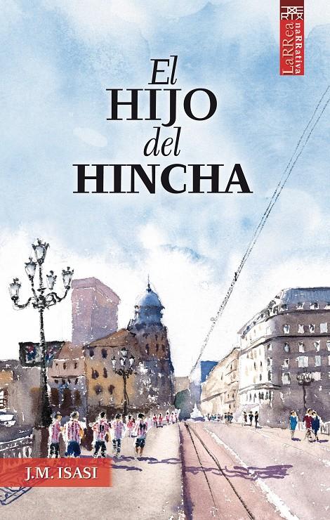 EL HIJO DEL HINCHA | 9788471485595 | ISASI URDANGARIN, JUAN | Llibreria La Font de Mimir - Llibreria online Barcelona - Comprar llibres català i castellà