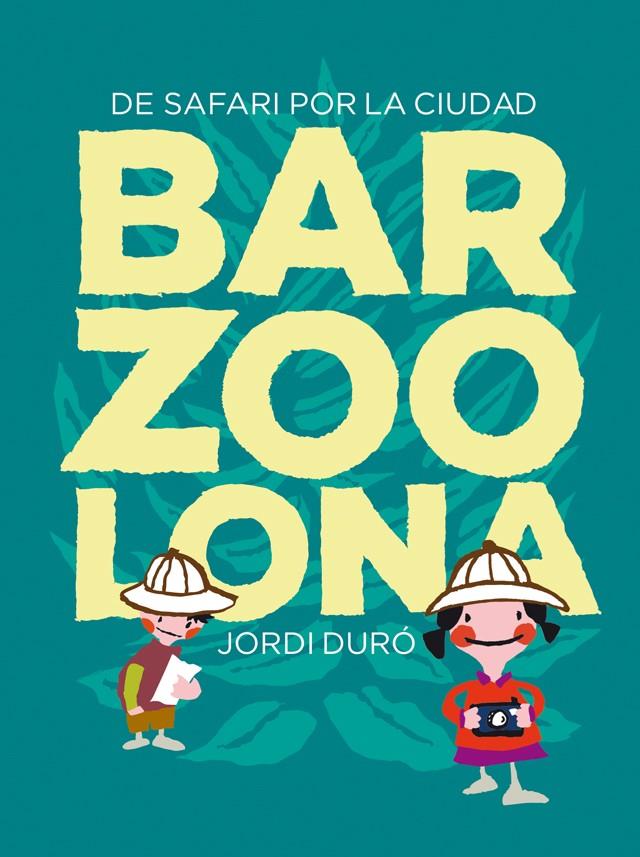 BARZOOLONA | 9788424659783 | DURÓ TROUILLET, JORDI/FALCÓN JAMBRINA, LAIA | Llibreria La Font de Mimir - Llibreria online Barcelona - Comprar llibres català i castellà