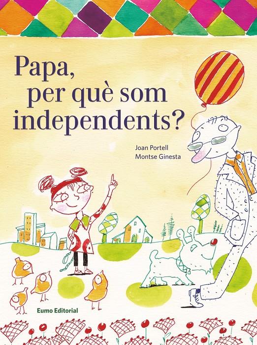 PAPA, PER QUÈ SOM INDEPENDENTS? | 9788497665094 | PORTELL, JOAN | Llibreria La Font de Mimir - Llibreria online Barcelona - Comprar llibres català i castellà