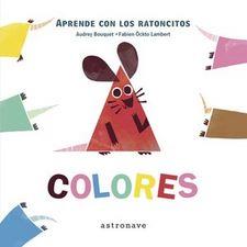 COLORES. APRENDE CON LOS RATONCITOS | 9788467928082 | AUDREY BOUQUET, FABIEN ÖCKTO LABERT | Llibreria La Font de Mimir - Llibreria online Barcelona - Comprar llibres català i castellà