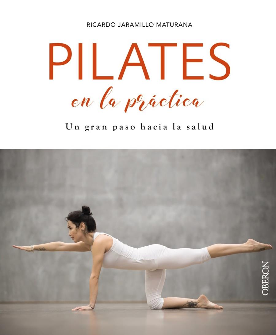 PILATES EN LA PRÁCTICA | 9788441540552 | JARAMILLO MATURANA, RICARDO | Llibreria La Font de Mimir - Llibreria online Barcelona - Comprar llibres català i castellà